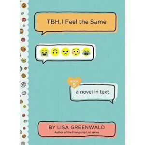 TBH, I Feel the Same, Hardcover - Lisa Greenwald imagine