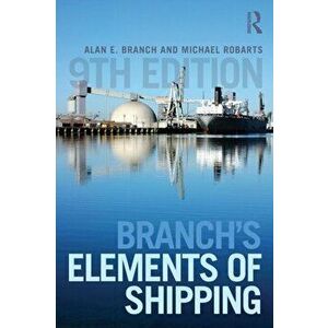 Branch's Elements of Shipping. 9 New edition, Paperback - Michael Robarts imagine