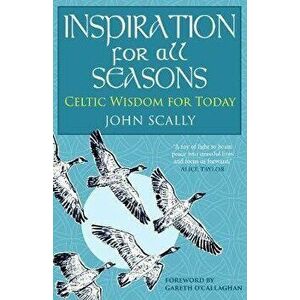 Inspiration for All Seasons. Celtic Wisdom for Today, Hardback - John Scally imagine