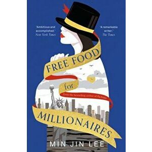 Free Food for Millionaires. Reissue, Paperback - Min Jin Lee imagine