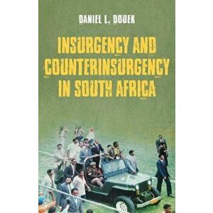 Insurgency and Counterinsurgency in South Africa, Paperback - Daniel L. Douek imagine