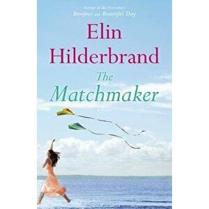 The Matchmaker, Hardcover - Elin Hilderbrand imagine