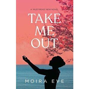 Take Me Out, Paperback - Moira Eve imagine
