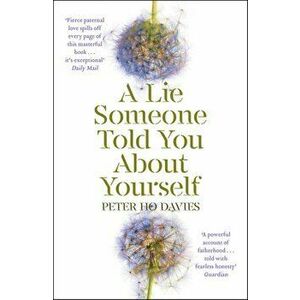 A Lie Someone Told You About Yourself, Paperback - Peter Ho Davies imagine