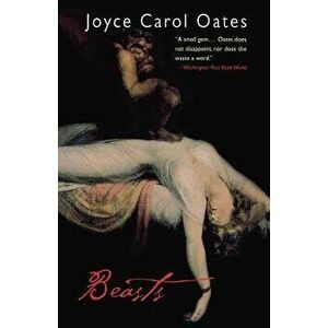 Beasts, Paperback - Joyce Carol Oates imagine