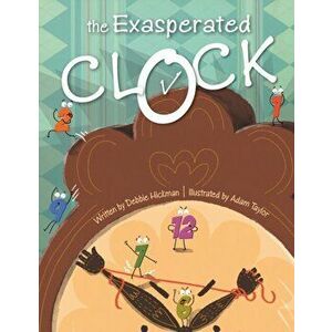 The Exasperated Clock, Paperback - Debbie Hickman imagine