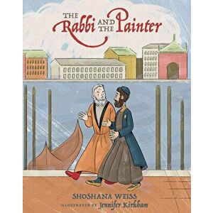 The Rabbi and the Painter, Hardcover - Shoshona Weiss imagine