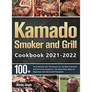 Kamado Smoker and Grill Cookbook 2021-2022, Hardcover - Warey Jingle imagine