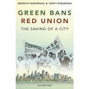 Green Bans, Red Union: The saving of a city, Paperback - Meredith Burgmann imagine