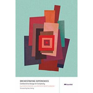 Orchestrating Experiences: Collaborative Design for Complexity, Paperback - Chris Risdon imagine