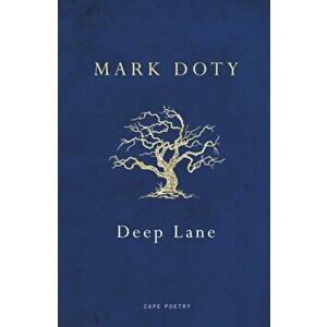 Deep Lane, Paperback - Mark Doty imagine