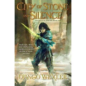 City of Stone and Silence, Paperback - Django Wexler imagine