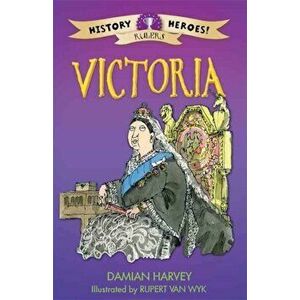 History Heroes: Victoria. Illustrated ed, Paperback - Damian Harvey imagine