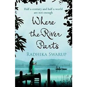 Where the River Parts, Paperback - Radhika Dogra Swarup imagine