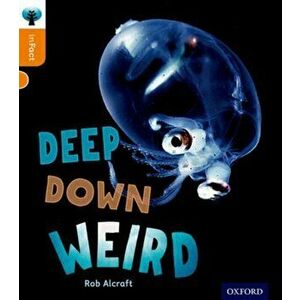 Oxford Reading Tree inFact: Level 6: Deep Down Weird, Paperback - Rob Alcraft imagine