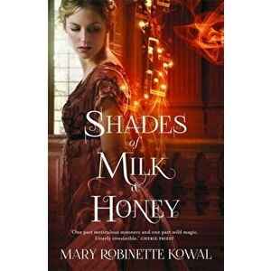 Shades of Milk and Honey, Paperback - Mary Robinette Kowal imagine