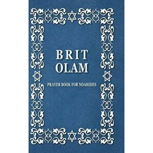 BRIT OLAM, Prayer Book for Noahides, Hardcover - Brit Olam imagine