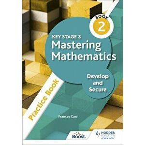 Key Stage 3 Mastering Mathematics Develop and Secure Practice Book 2, Paperback - Frances Carr imagine