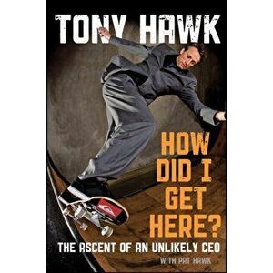 How Did I Get Here?. The Ascent of an Unlikely CEO, Hardback - Pat Hawk imagine