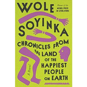 Chronicles from the Land of the Happiest People on Earth, Hardcover - Wole Soyinka imagine