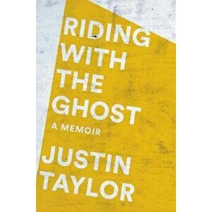Riding with the Ghost, Hardback - Justin Taylor imagine