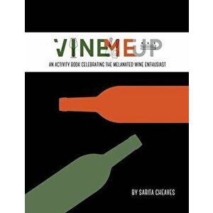 VineMeUp: An Activity Book Celebrating The Melanated Wine Enthusiast, Paperback - Sarita Cheaves imagine