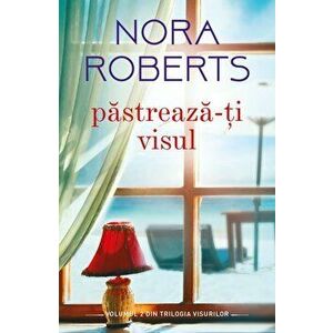 Pastreaza-ti visul - Nora Roberts imagine