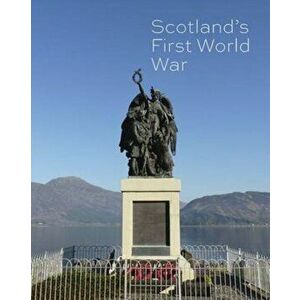 Scotland's First World War, Paperback - Kevin Munro imagine