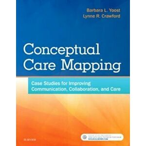Conceptual Care Mapping. Case Studies for Improving Communication, Collaboration, and Care, Paperback - Lynne R, MSN, MBA, RN, CNE Crawford imagine