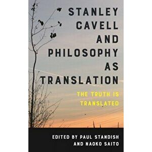 Stanley Cavell and Philosophy as Translation. The Truth is Translated, Hardback - *** imagine