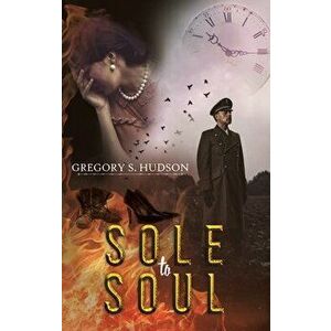Sole to Soul, Hardcover - Gregory S. Hudson imagine