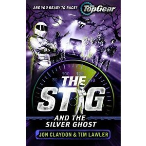 Stig and the Silver Ghost. A Top Gear book, Paperback - Tim Lawler imagine