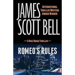 Romeo's Rules (a Mike Romeo Thriller), Paperback - James Scott Bell imagine