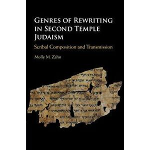 Genres of Rewriting in Second Temple Judaism, Hardcover - Molly M. Zahn imagine