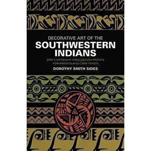 Decorative Art of the Southwestern Indians, Paperback - Dorothy Smith Sides imagine