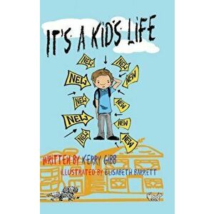 It's a Kid's Life, Paperback - Kerry Gibb imagine