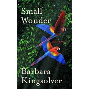 Small Wonder, Paperback - Barbara Kingsolver imagine