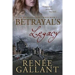 Betrayal's Legacy: (The Highland Legacy Series book 2), Paperback - Renee Gallant imagine