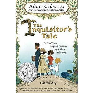 The Inquisitor's Tale: Or, the Three Magical Children and Their Holy Dog, Library Binding - Adam Gidwitz imagine