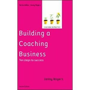 Building a Coaching Business: Ten steps to success 2e, Paperback - Jenny Rogers imagine