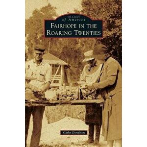 Fairhope in the Roaring Twenties, Hardcover - Cathy Donelson imagine