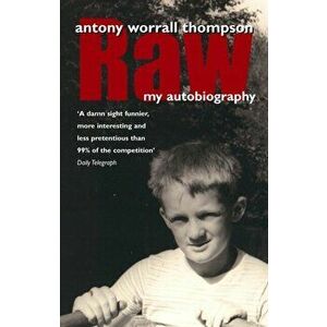 Raw. My Autobiography, Paperback - Antony Worrall Thompson imagine