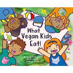 What Vegan Kids Eat, Hardback - Amber Pollock imagine