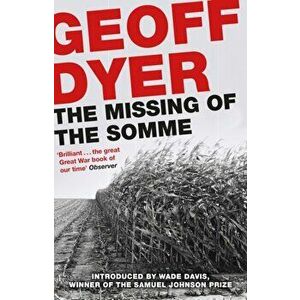 Missing of the Somme, Paperback - Geoff Dyer imagine