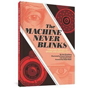Machine Never Blinks. A graphic history of spying and surveillance, Hardback - Joseph Canlas imagine