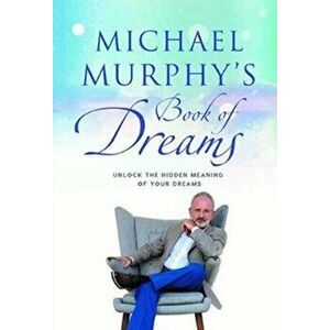 Michael Murphy's Book of Dreams. Unlock the Hidden Meaning of your Dreams, Hardback - Michael Murphy imagine