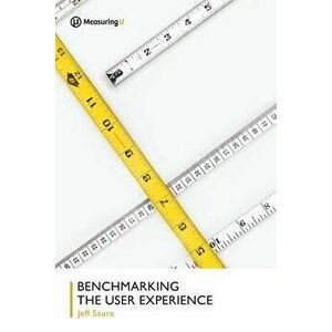 Benchmarking the User Experience, Paperback - Jeff Sauro Phd imagine