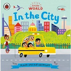 Little World: In the City. A push-and-pull adventure, Board book - *** imagine