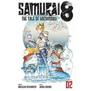 Samurai 8, Vol. 2: The Tale of Hachimaru, Paperback - Masashi Kishimoto imagine