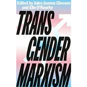 Transgender Marxism, Paperback - Jules Joanne Gleeson imagine